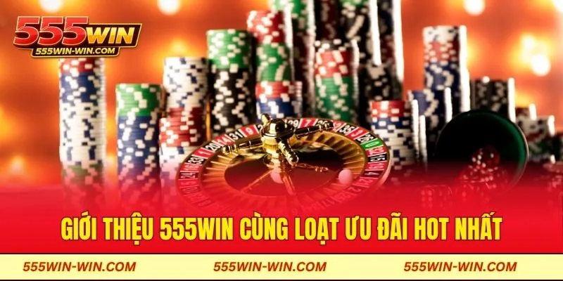 Giới thiệu 555Win cùng loạt ưu đãi hot nhất