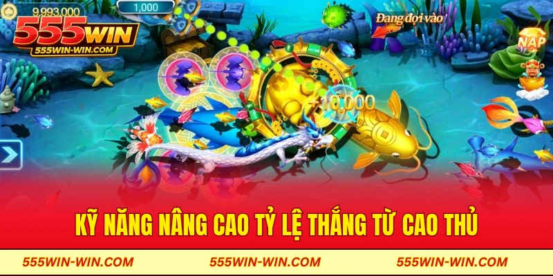 Kỹ năng nâng cao tỷ lệ thắng từ cao thủ