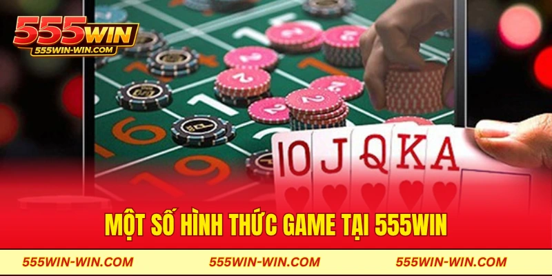 Một số hình thức game tại 555win