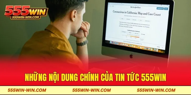 Những nội dung chính của tin tức 555Win